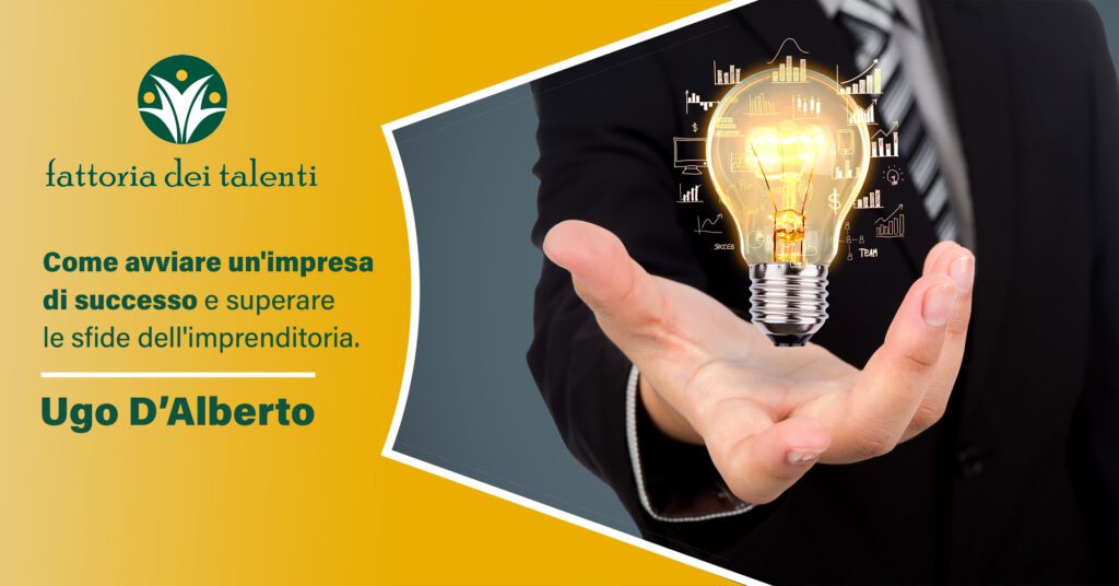 avviare un'impresa, imprenditoria, sfide dell'imprenditoria, ideazione, innovazione, determinazione, resilienza, conoscenza del mercato, flessibilità, finanziamenti, gestione delle risorse, Fattoria dei Talenti.